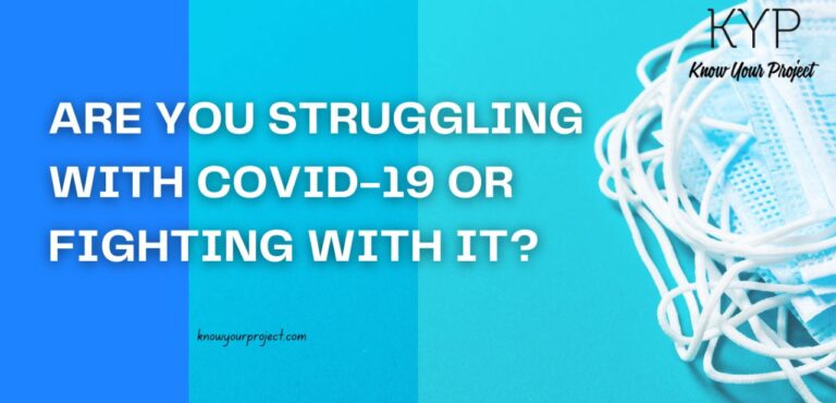 Are you struggling with COVID-19 or fighting with it?