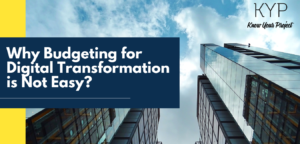 Why Budgeting for Digital Transformation is Not Easy