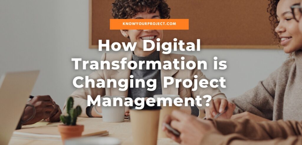 How Digital Transformation is Changing Project Management? - KYP