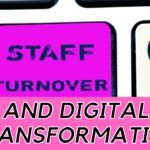 Staff Churn is Increasing Due to Digital Transformation; Here’s why!