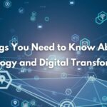 Things You Need to Know About Technology and Digital Transformation